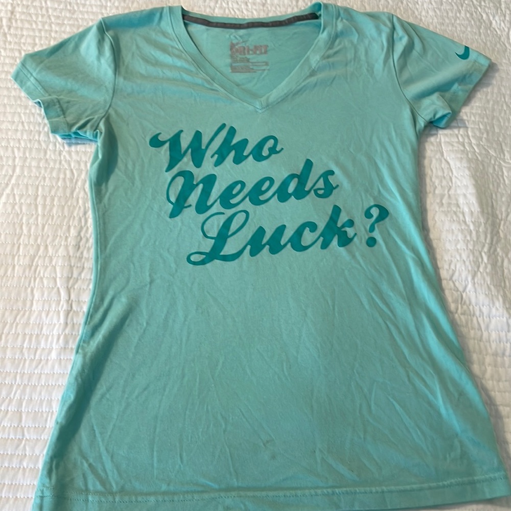 Nike women DRI-FIT size small. Who needs luck? Tee shirt